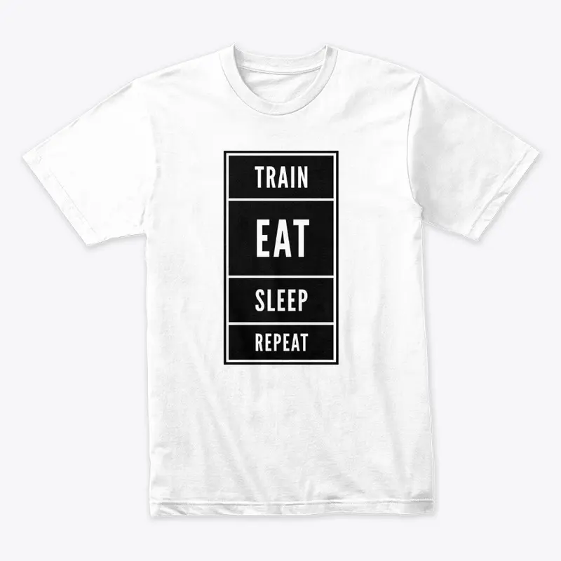 Train. Eat. Sleep. Repeat. Fitness Shirt