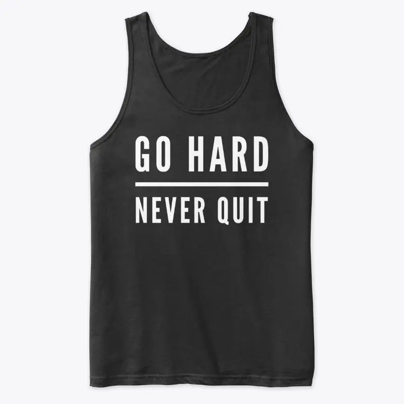 Go Hard Never Quit (White Font)