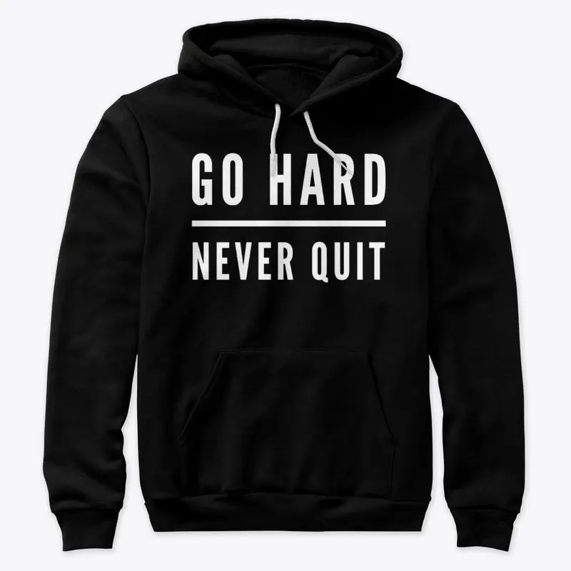 Go Hard Never Quit (White Font)