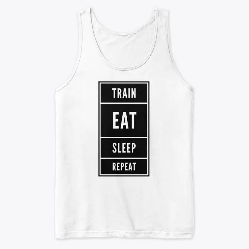 Train. Eat. Sleep. Repeat. Fitness Shirt